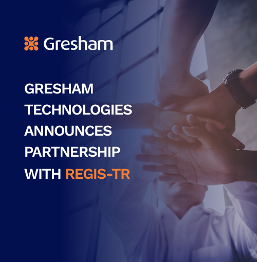 Gresham technologies announces partnership with REGIS-TR to advance regulatory reporting capabilities in Europe
